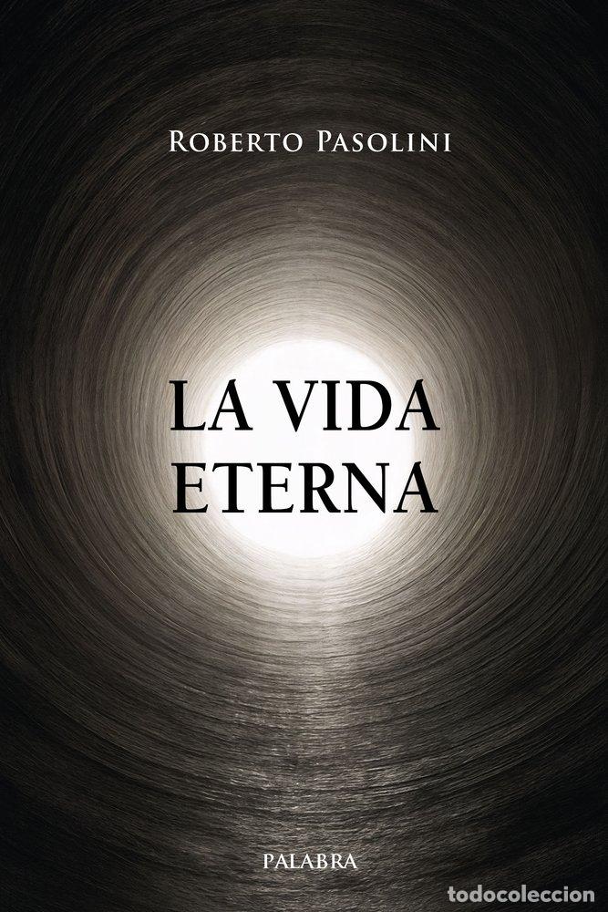 Libros: LA VIDA ETERNA - Roberto Pasolini