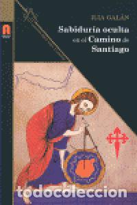 books: SABIDURIA OCULTA EN EL CAMINO DE SANTIA - GALAN, ILIA
