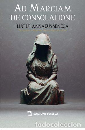 Libros: AD MARCIAM DE CONSOLATIONE - SENECA, LUCIUS ANNAEUS