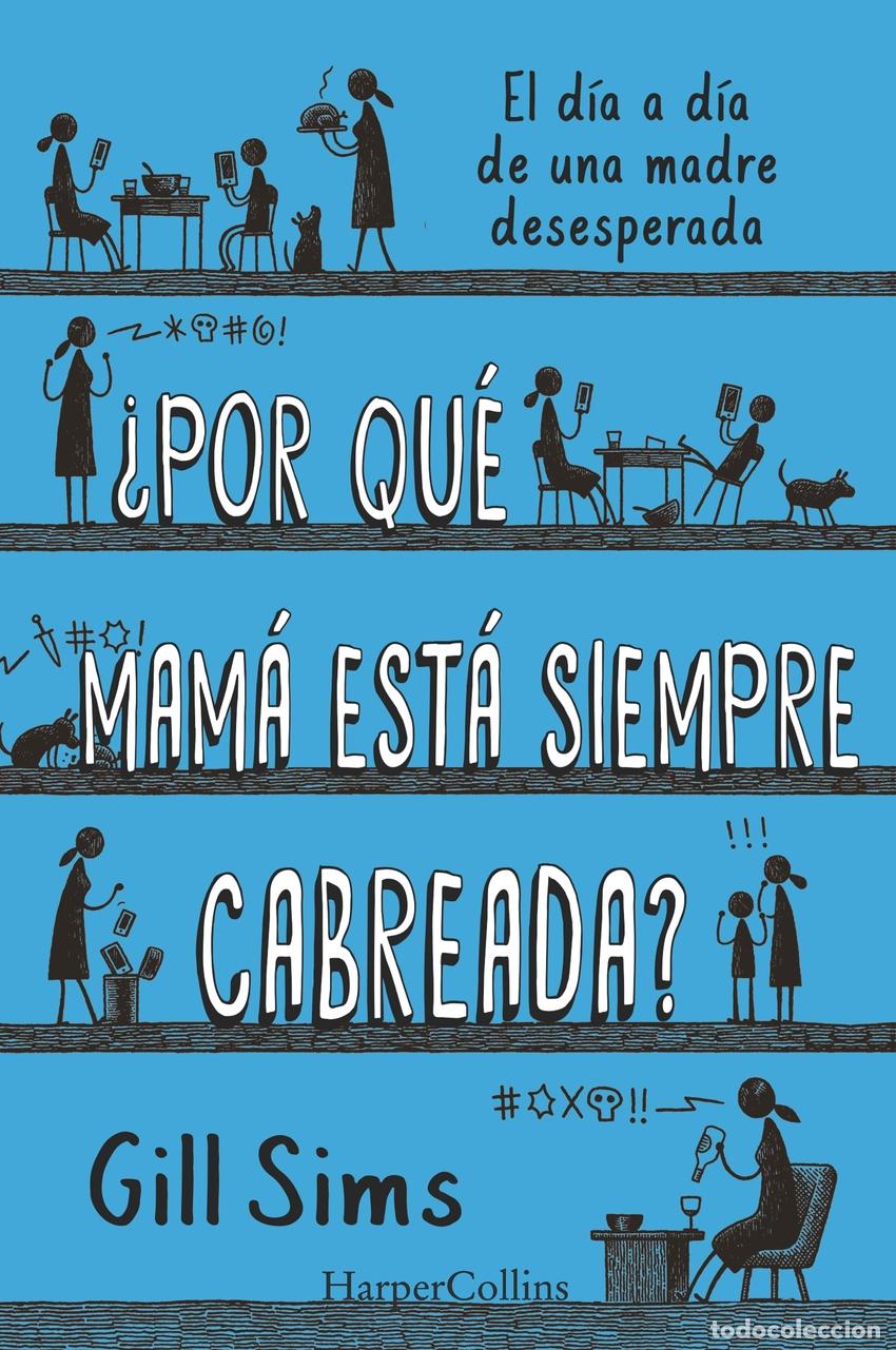 Libros: &iquest;POR QU&Eacute; MAM&Aacute; EST&Aacute; SIEMPRE CABREADA? - Sims, Gill
