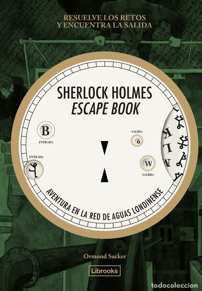 Libros: SHERLOCK HOLMES ESCAPE BOOK. AVENTURA EN LA RED DE AGUAS LONDINENSE - Sacker, Ormond