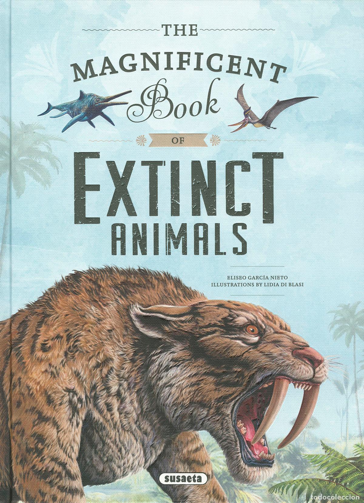 Libros: EL MAGN&Iacute;FICO LIBRO DE LOS ANIMALES EXTINGUIDOS - Garc&iacute;a Diego, Eliseo