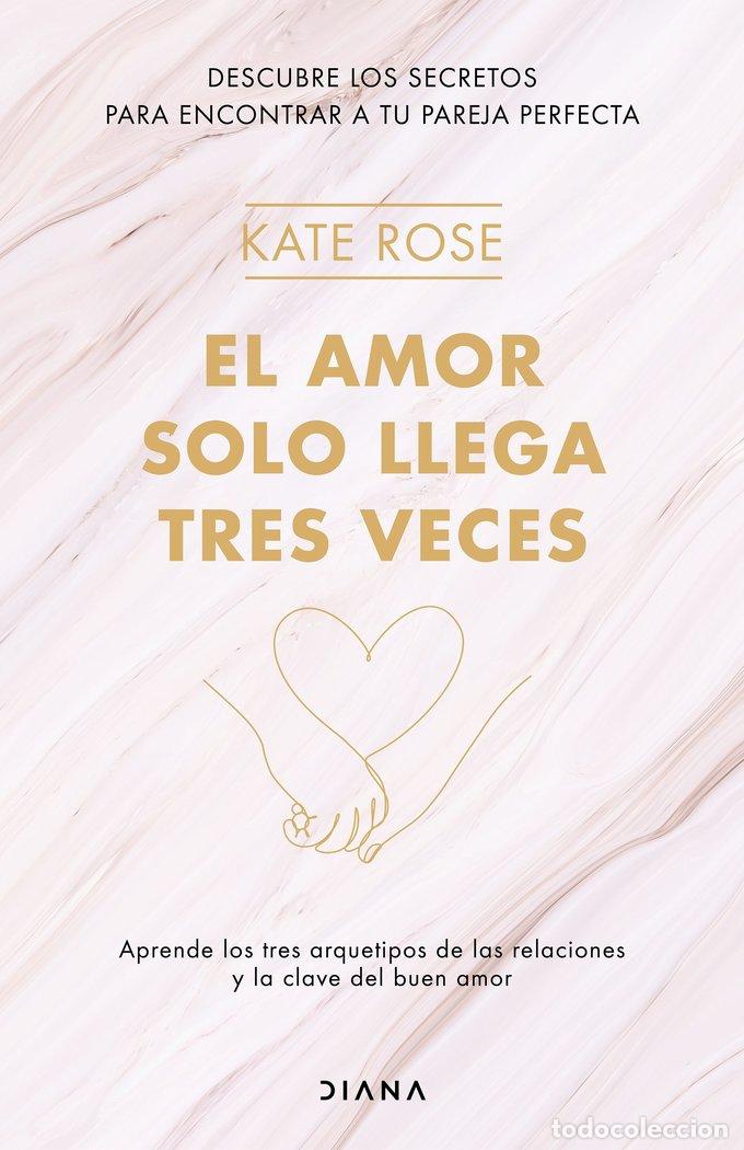 Livros: AMOR SOLO LLEGA TRES VECES,EL - ROSE, KATE