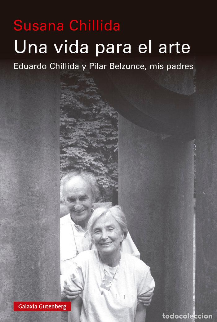 Libri: UNA VIDA PARA EL ARTE - CHILLIDA, SUSANA