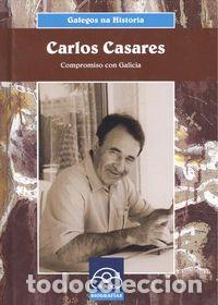 Libros: CARLOS CASARES.COMPROMISO CON GALICIA - Vicente Rodriguez, Denis