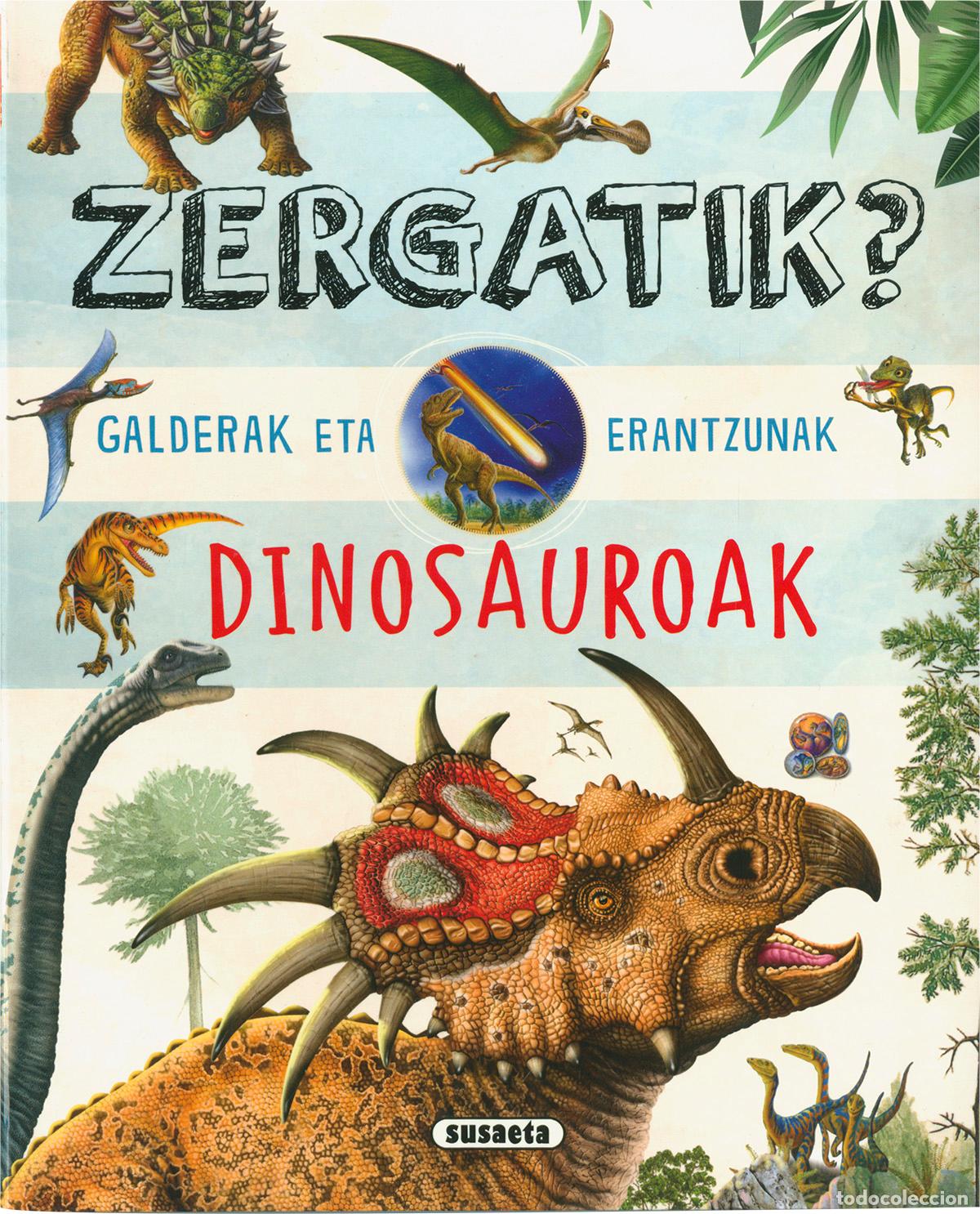 Libros: ZERGATIK? GALDERAK ETA ERANTZUNAK DINOSAUROAK - Equipo Susaeta