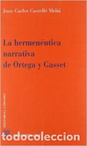 Libros: LA HERMENEUTICA NARRATIVA DE ORTEGA Y GASSET - Castell&oacute; Meli&aacute;, Juan Carlos