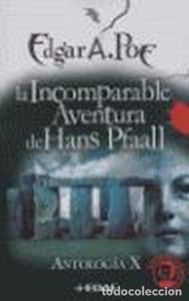 Libros: INCOMPARABLE AVENTURA DE HANS PFAALL ANTOLOGIA X - Edgar Allan Poe