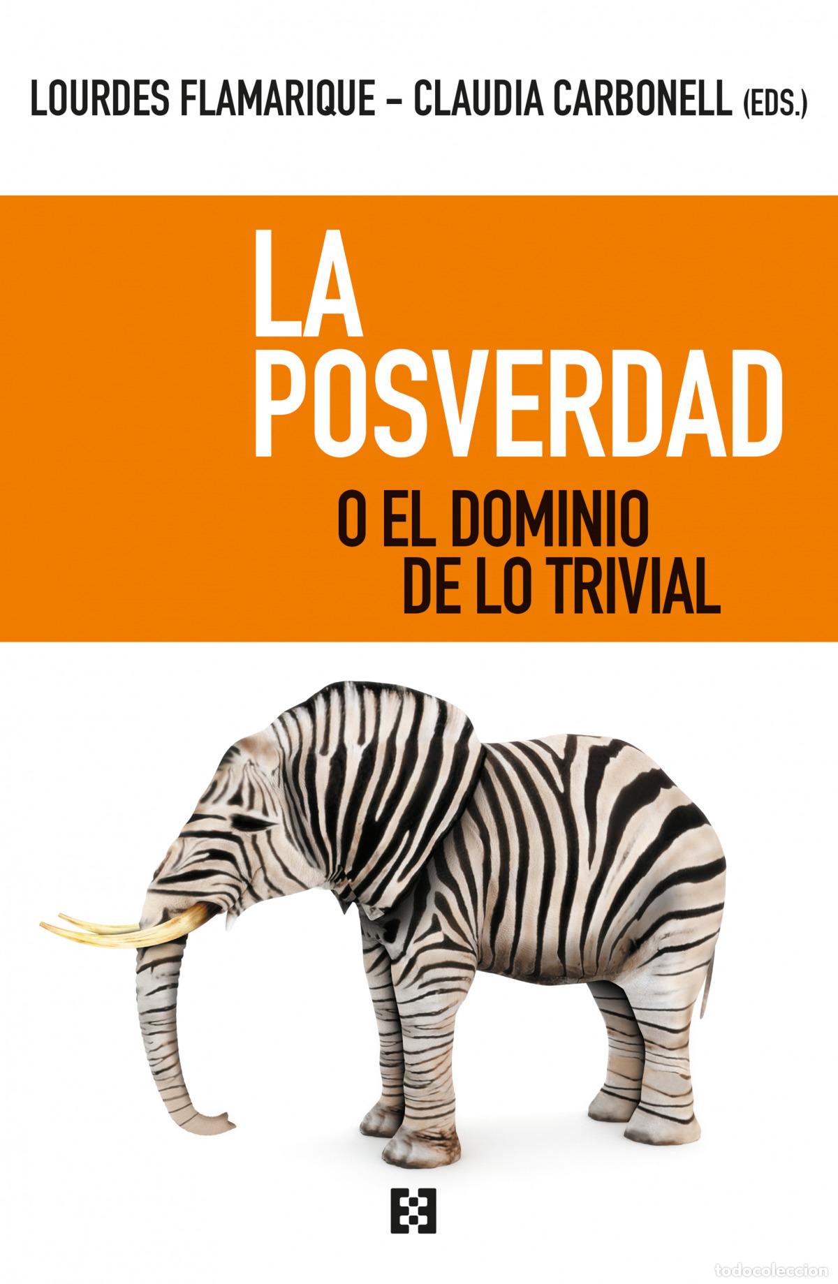 Libros: LA POSVERDAD O EL DOMINIO DE LO TRIVIAL - Flamarique Zaratiegui, Mar&iacute;a Lourdes