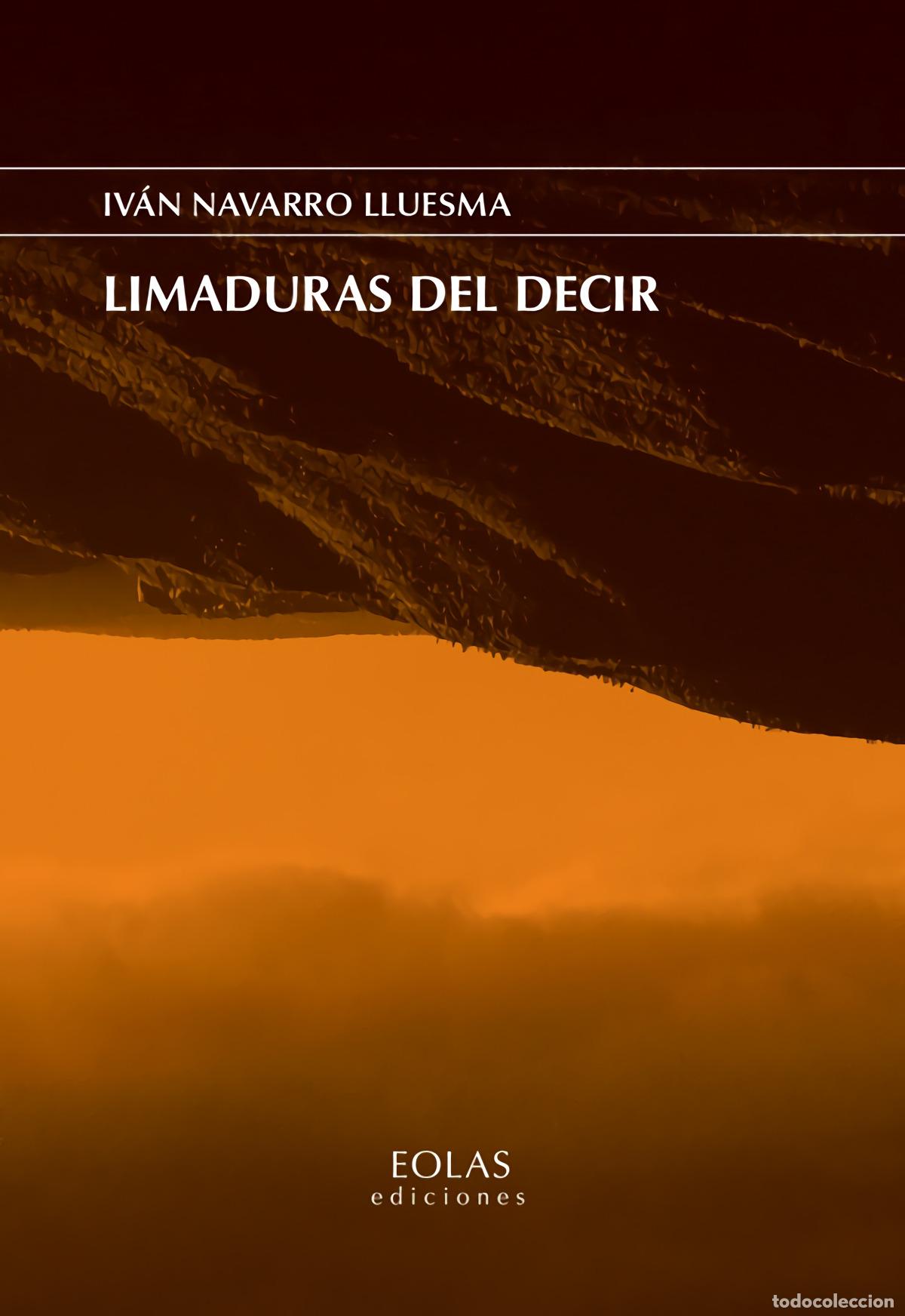 Libros: LIMADURAS DEL DECIR - Navarro Lluesma, Iv&aacute;n