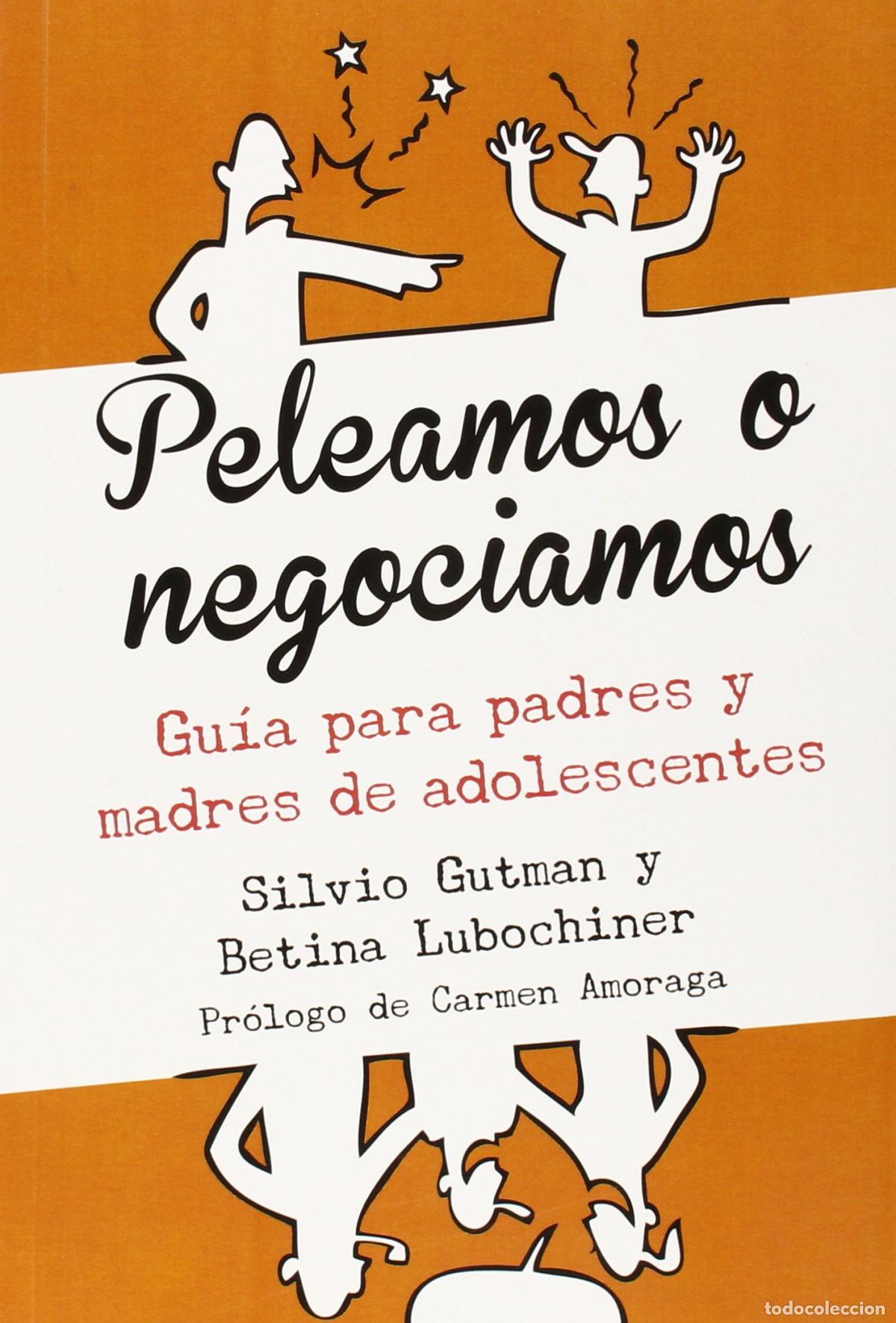 Libros: PELEAMOS O NEGOCIAMOS (GUIA PARA PADRES Y MADRES DE ADOLESCENTES) - Gutman, Silvio