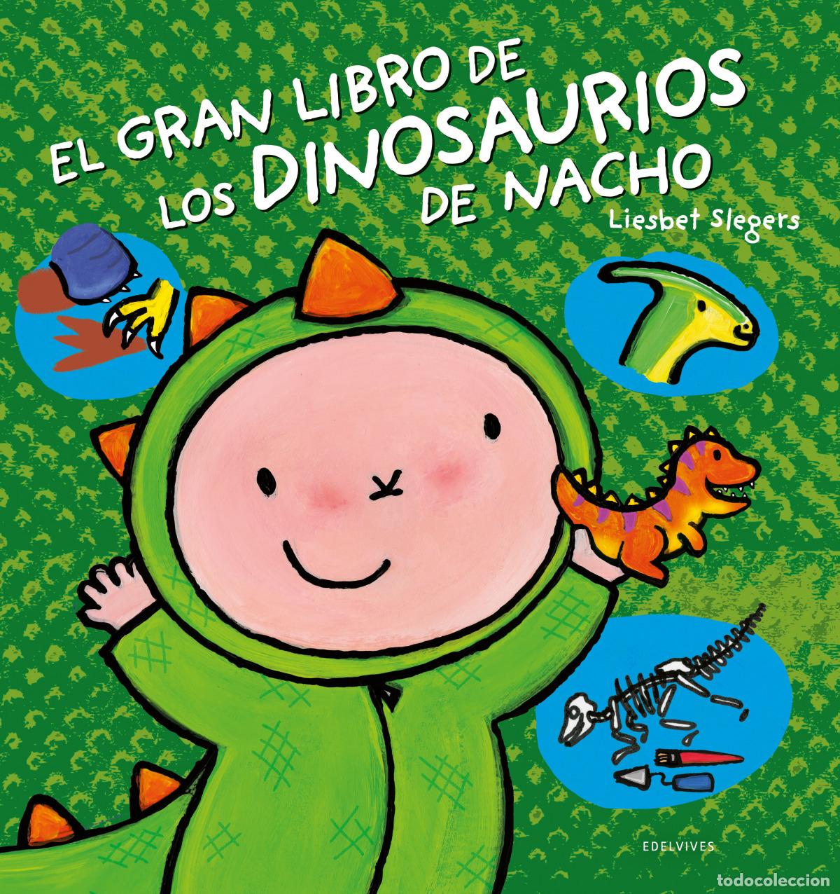 Libros: EL GRAN LIBRO DE LOS DINOSAURIOS DE NACHO - Slegers, Liesbet
