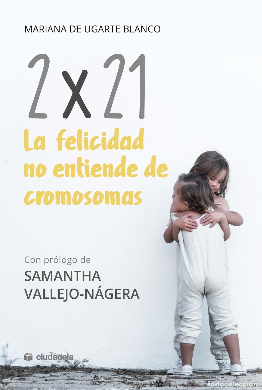 Libri: 2X21. LA FELICIDAD NO ENTIENDE DE CROMOSOMAS - Ugarte Blanco, Mariana de
