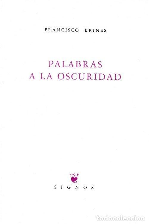 Libri: PALABRAS A LA OSCURIDAD - BRINES, FRANCISCO
