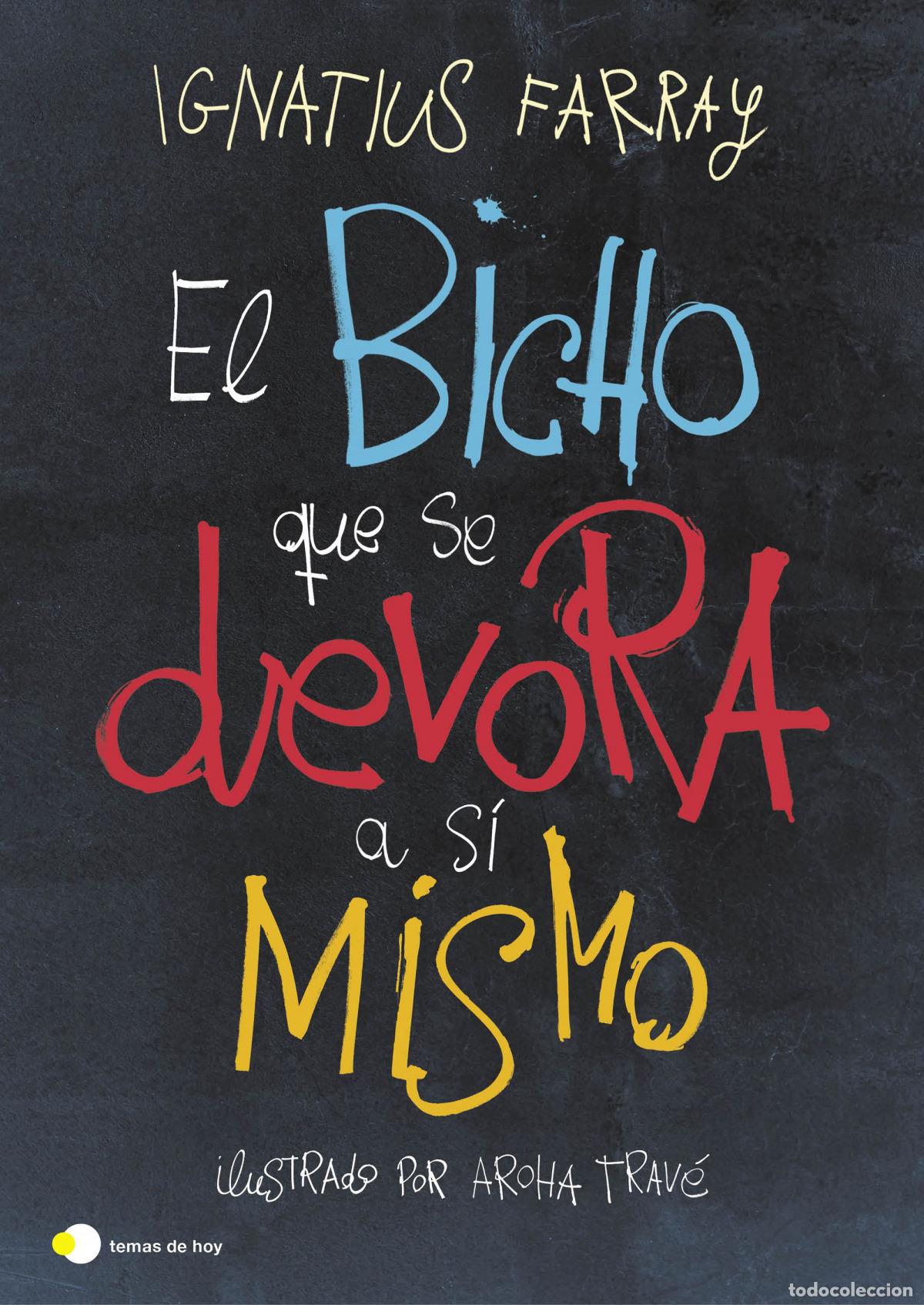 Libri: EL BICHO QUE SE DEVORA A S&Iacute; MISMO - Farray, Ignatius