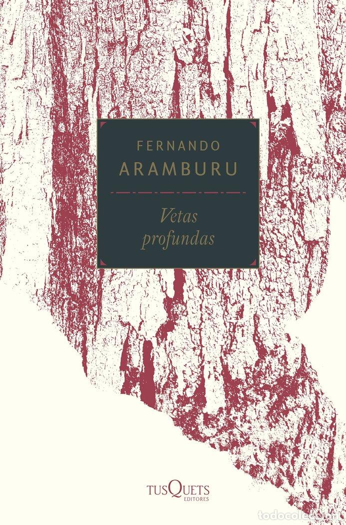 Libros: VETAS PROFUNDAS - Aramburu, Fernando