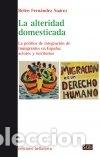 Libros: ALTERIDAD DOMESTICADA,LA - FERNANDEZ SUAREZ, BELEN