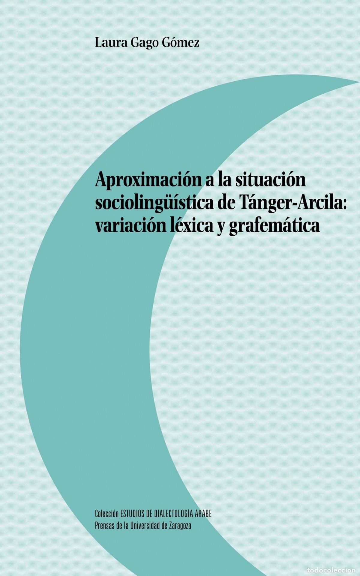 Libros: APROXIMACI&Oacute;N SITUACI&Oacute;N SOXIOLING&Uuml;&Iacute;STICA DE TANGER-ARCILA - Gago, Laura