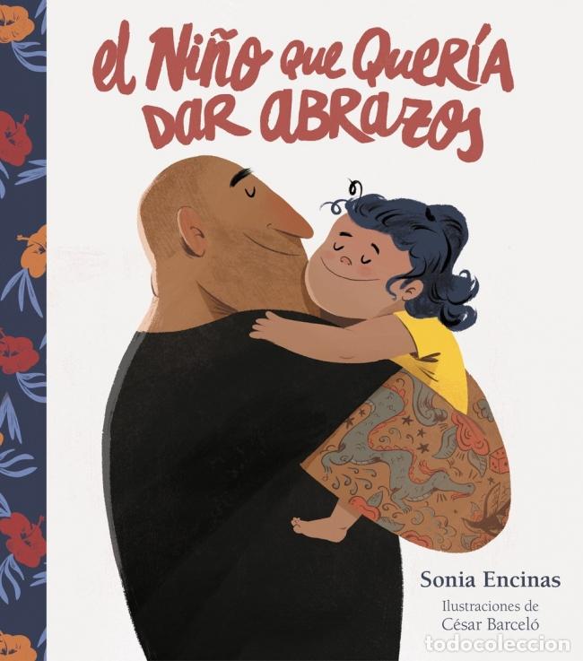 Libros: EL NI&Ntilde;O QUE QUERIA DAR ABRAZOS - Encinas, Sonia