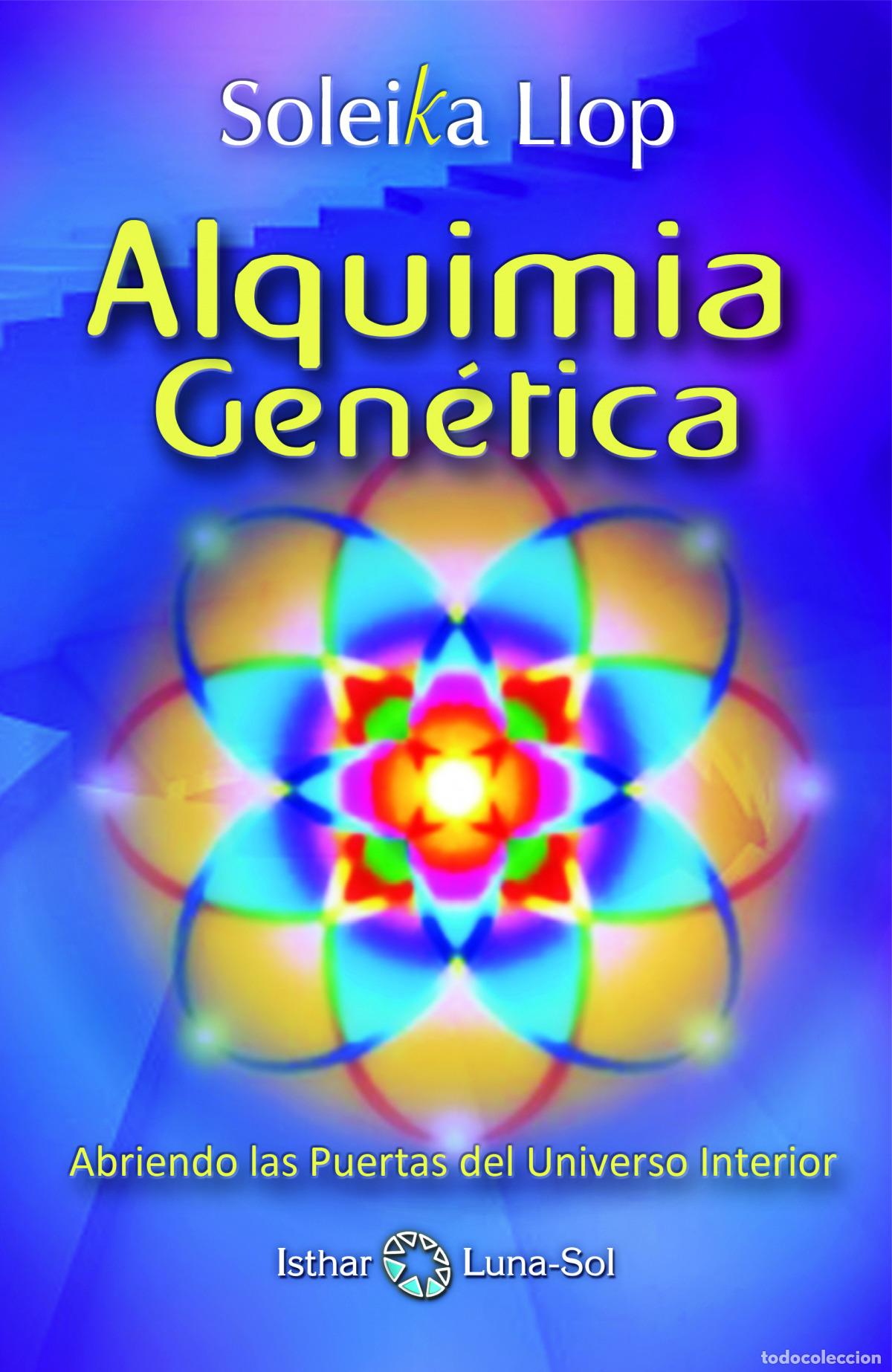 Libros: ALQUIMIA GEN&Eacute;TICA - Soleika Llop