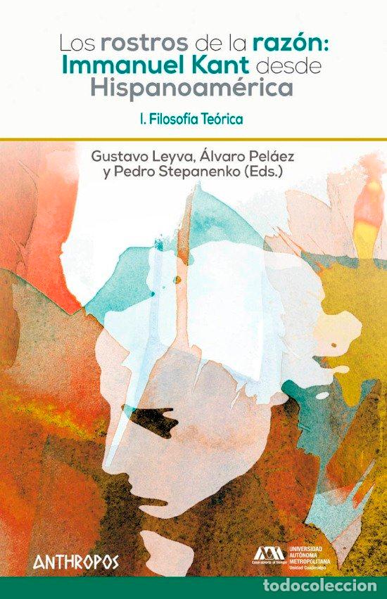 Libros: ROSTROS DE LA RAZON I KANT DESDE HISPANOAMERICA - LEYVA