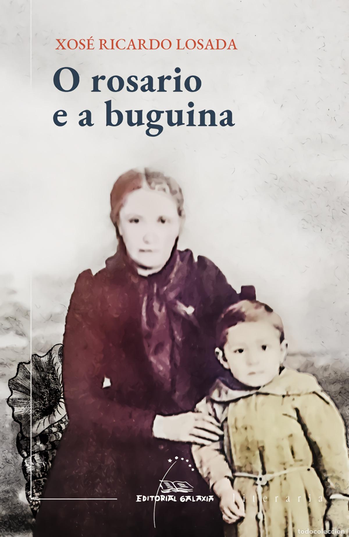 Libros: O ROSARIO E A BUGUINA (PREMIO TORRENTE BALLESTER 2020) - Losada, Xos&eacute; Ricardo