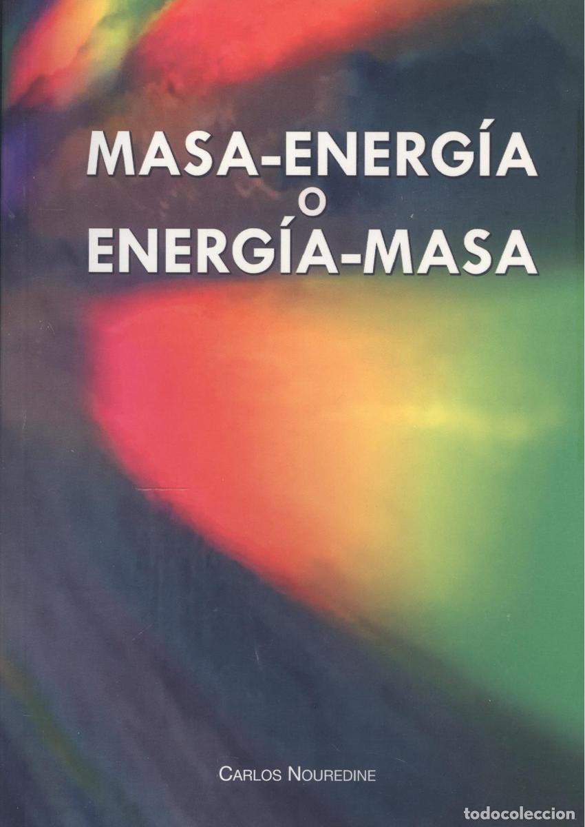 Libros: MASA-ENERGIA O ENERGIA-MASA - Nouredine, Carlos