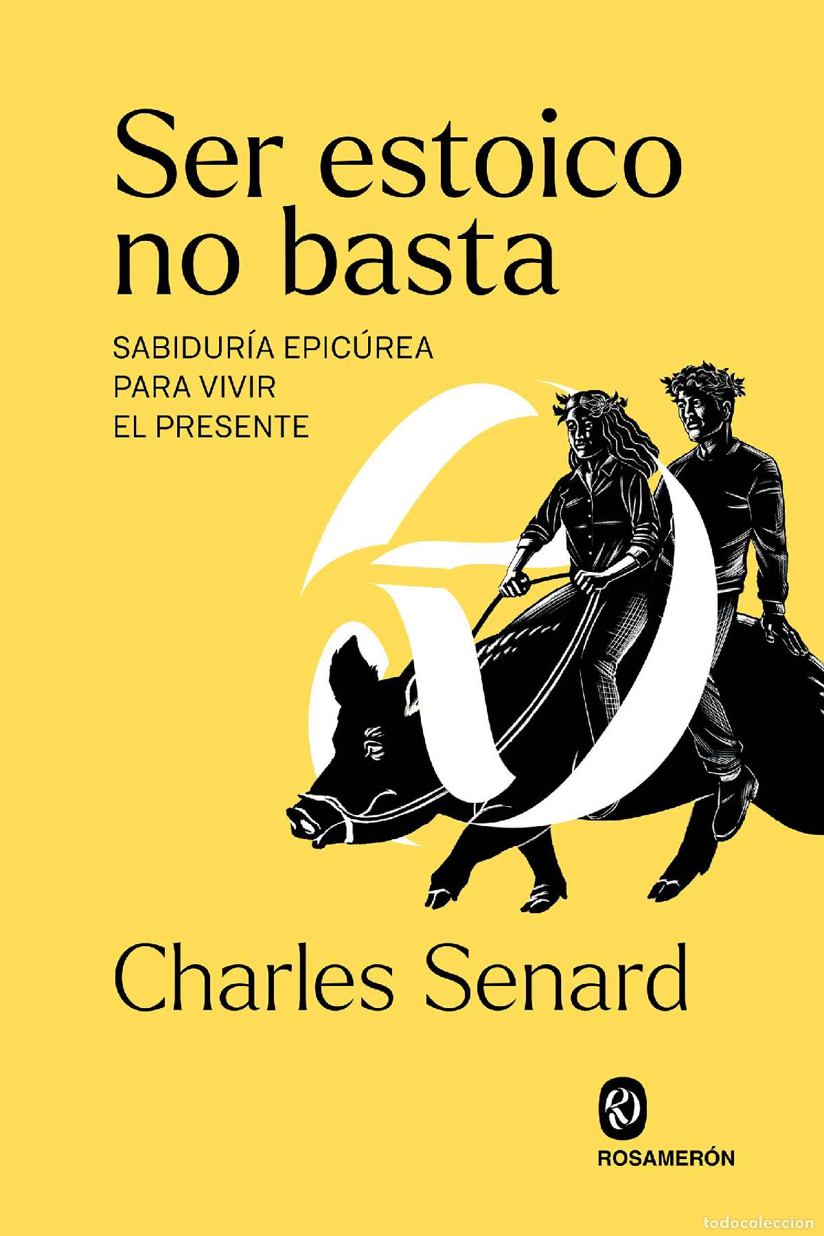 Libros: SER ESTOICO NO BASTA - Senard, Charles