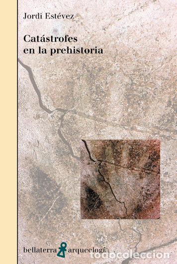 Libros: CATASTROFES EN LA PREHISTORIA - ESTEVEZ, JORDI