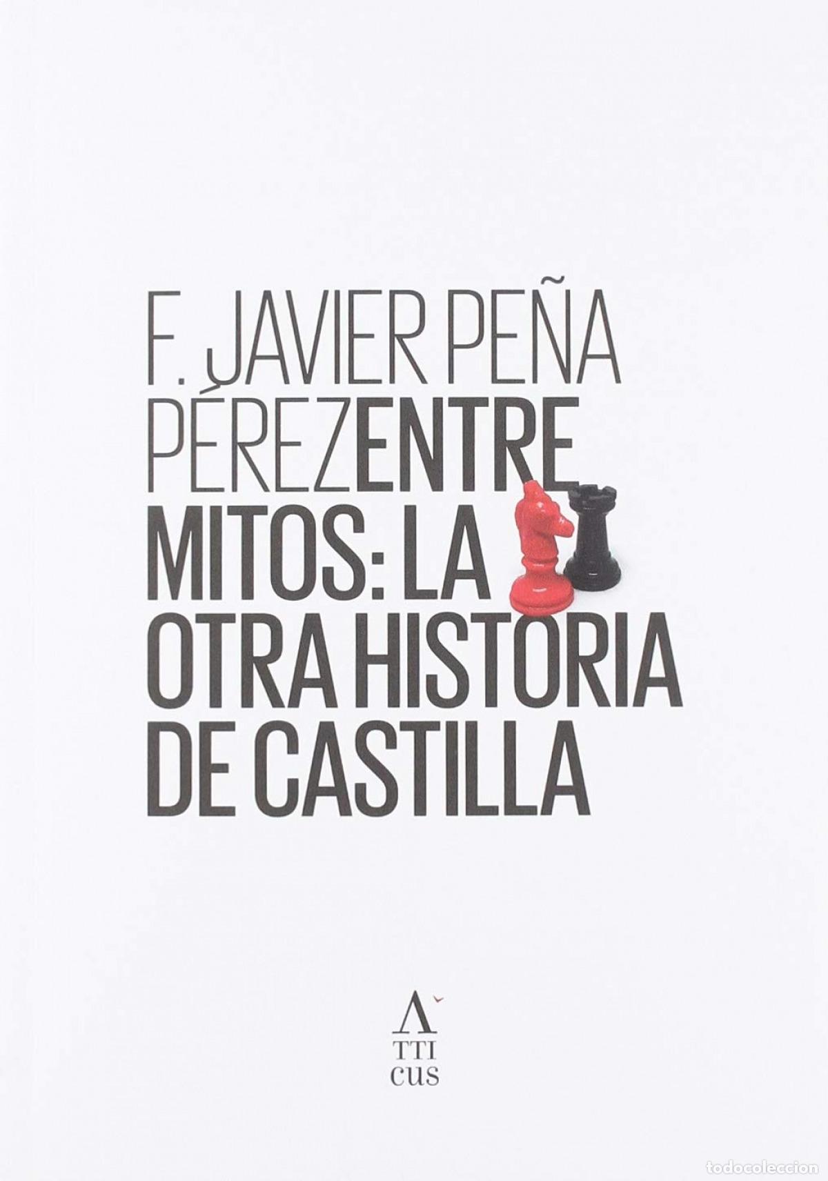 Libros: ENTRE MITOS: LA OTRA HISTORIA DE CASTILLA - PE&Ntilde;A PEREZ, F JAVIER
