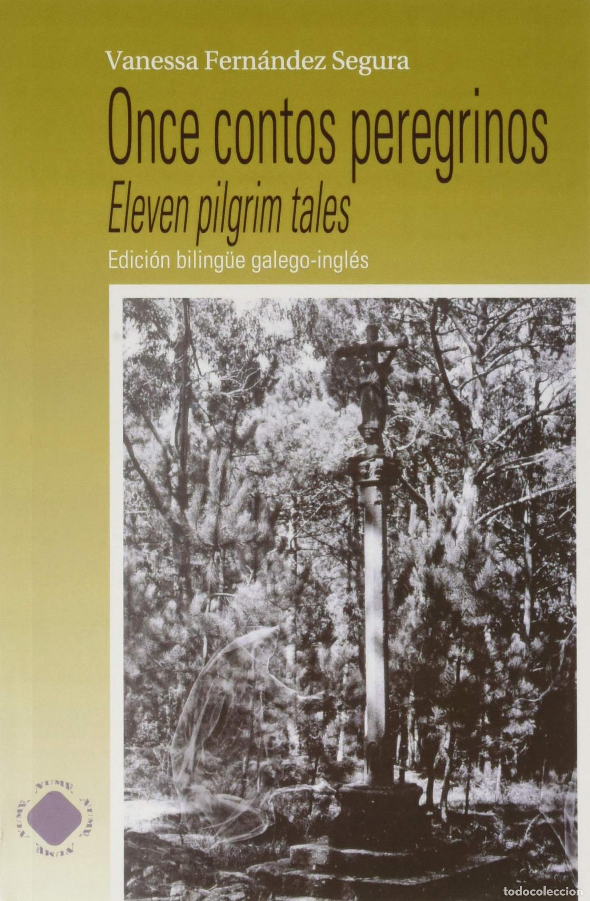 Libri: ONCE CONTOS PEREGRINOS . EDICI&Oacute;N BILING&Uuml;E GALEGO-INGL&Eacute;S - VANESSA FERNANDEZ SEGURA