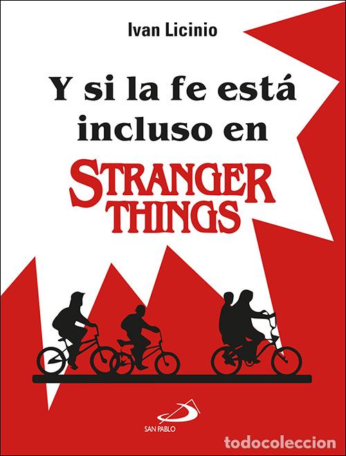 Libros: Y SI LA FE EST&Aacute; INCLUSO EN STRANGER THINGS - Licinio, Ivan