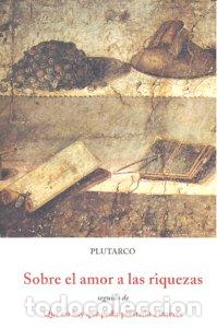 Libros: SOBRE EL AMOR A LAS RIQUEZAS - PLUTARCO