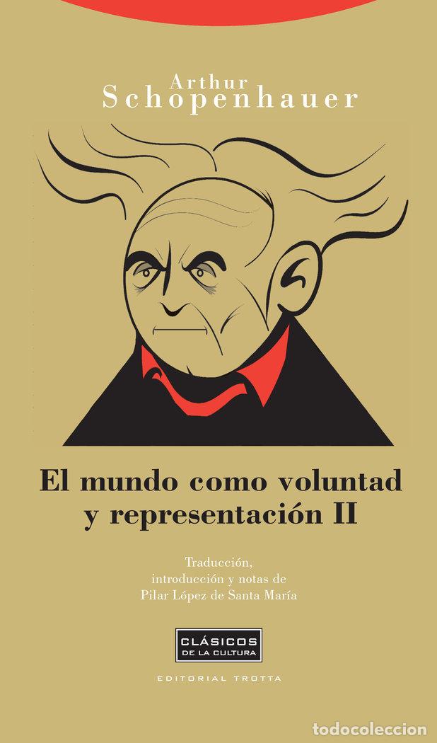 Libros: EL MUNDO COMO VOLUNTAD Y REPRESENTACI&Oacute;N II - Schopenhauer, Arthur