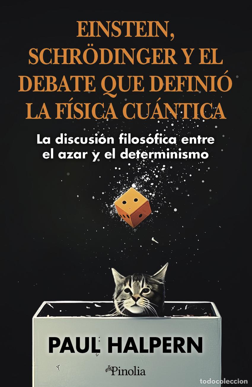Libros: EINSTEIN, SCHR&Ouml;DINGER Y EL DEBATE QUE DEFINI&Oacute; LA F&Iacute;SICA CU&Aacute;NTICA - HALPERN, DR PAUL