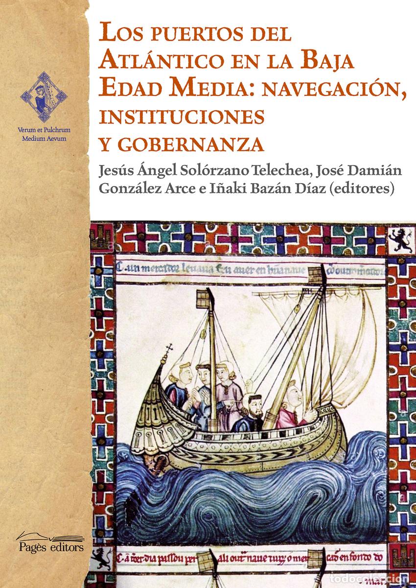 Libros: LOS PUERTOS DEL ATL&Aacute;NTICO EN LA BAJA EDAD MEDIA: NAVEGACI&Oacute;N, INSTITUCIONES Y GOBERNANZA - AA VV