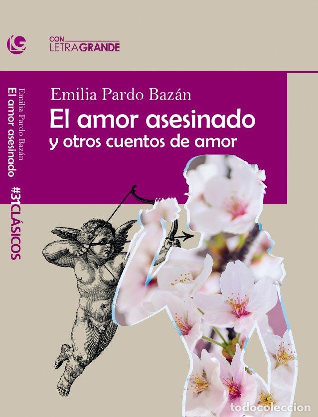 Libros: EL AMOR ASESINADO Y OTROS CUENTOS DE AMAR - Pardo Baz&aacute;n, Emilia