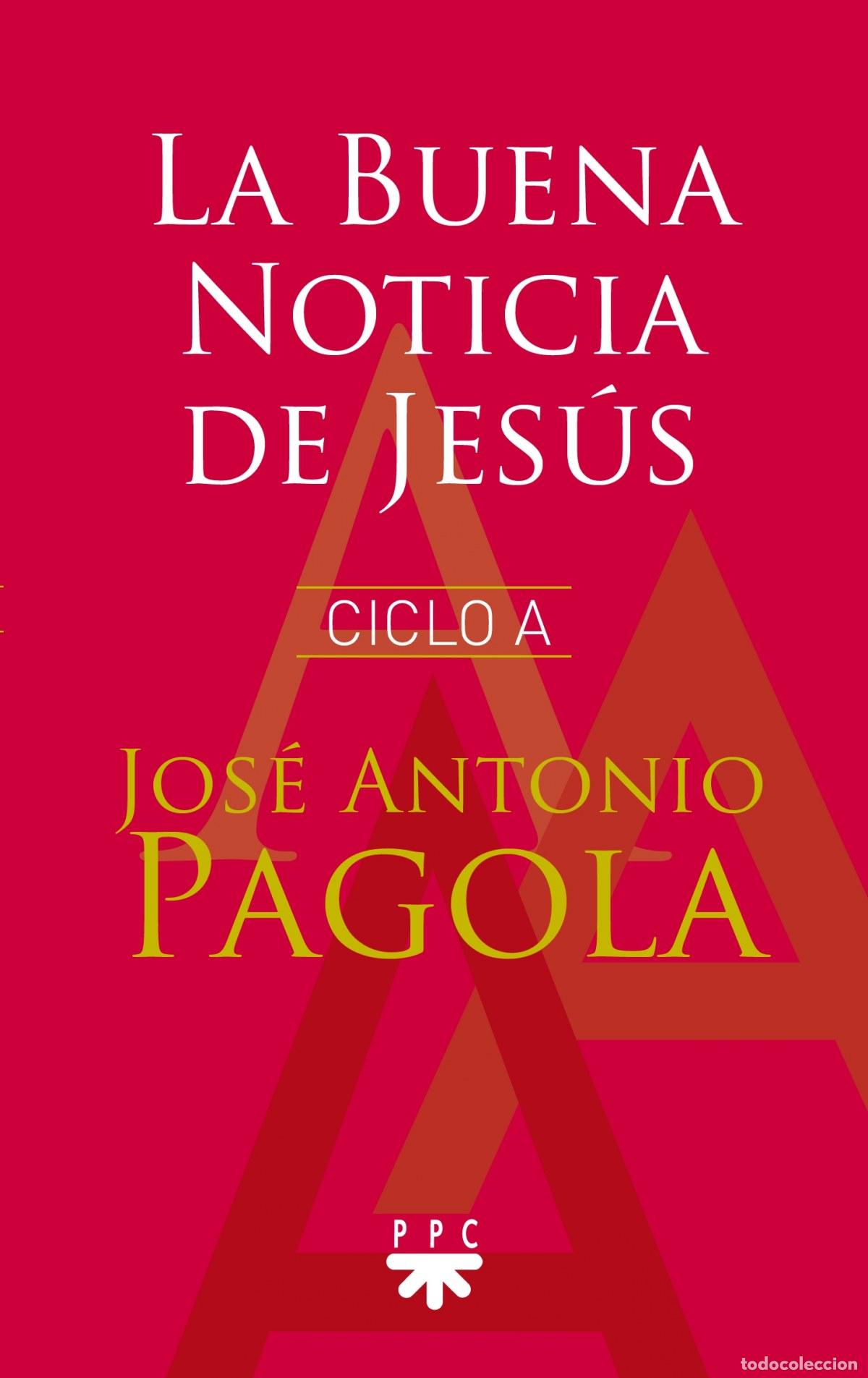 Libri: LA BUENA NOTICIA DE JES&Uacute;S. CICLO A - Pagola Elorza, Jos&eacute; Antonio
