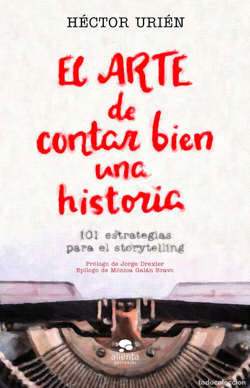 Libri: EL ARTE DE CONTAR BIEN UNA HISTORIA - Uri&eacute;n Rodr&iacute;guez, H&eacute;ctor
