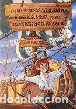Libri: LAS ASOMBROSAS AVENTURAS DE ROBERTO EL PIRATA - NINA PEREZ