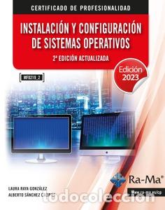 Libri: MF0219_2 INSTALACI&Oacute;N Y CONFIGURACI&Oacute;N DE SISTEMAS OPERATIVOS 2&ordf; EDICI&Oacute;N ACTUALIZADA - Raya Gonz&aacute;lez,