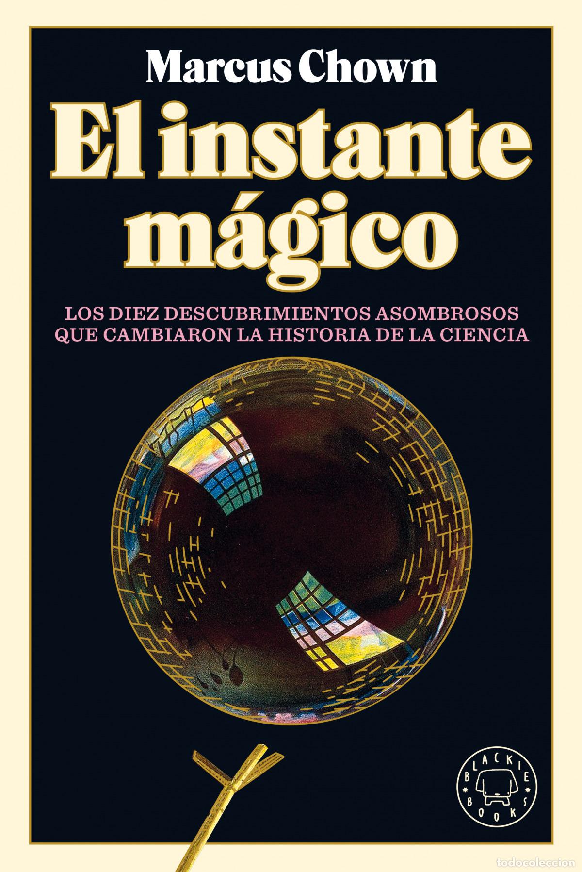 Libri: EL INSTANTE M&Aacute;GICO - Chown, Marcus
