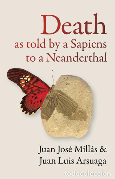 Libri: DEATH AS TOLD BY A SAPIENS TO A NEANDERTHAL - MILLAS AND ARSUAGA