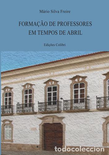 Libri: FORMA&Ccedil;&Atilde;O DE PROFESSORES EM TEMPOS DE ABRIL - Silva Freire, M&aacute;rio