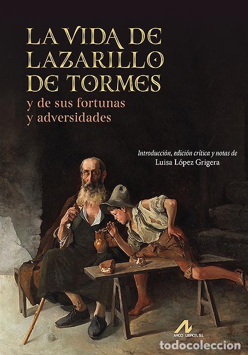 B&uuml;cher: LA VIDA DE LAZARILLO DE TORMES, Y DE SUS FORTUNAS Y ADVERSIDADES - L&oacute;pez Grigera, Luisa