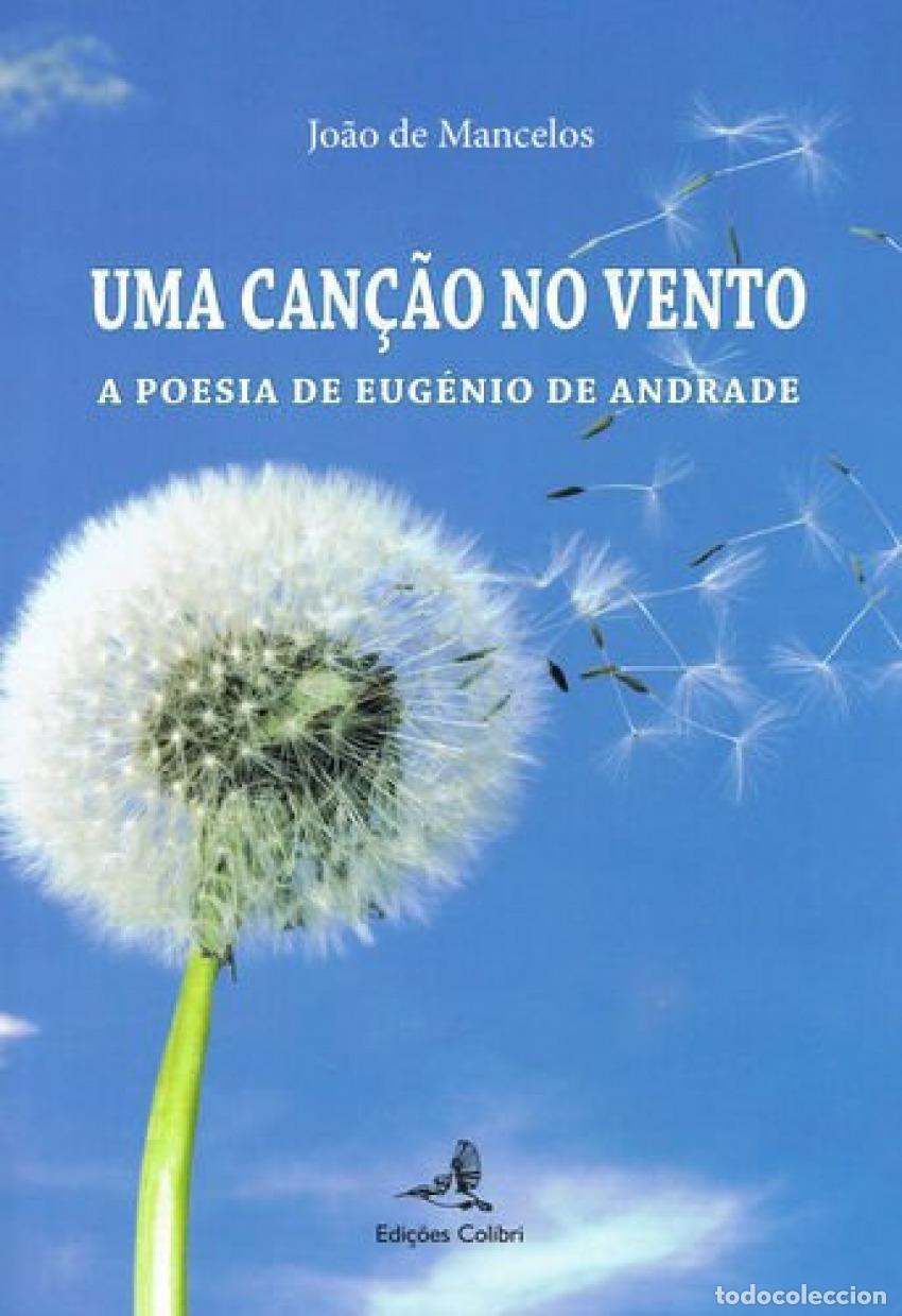 B&uuml;cher: UMA CAN&Ccedil;&Atilde;O AO VENTO - A POESIA DE EUG&Eacute;NIO DE ANDRADE - Jo&atilde;o de Mancelos