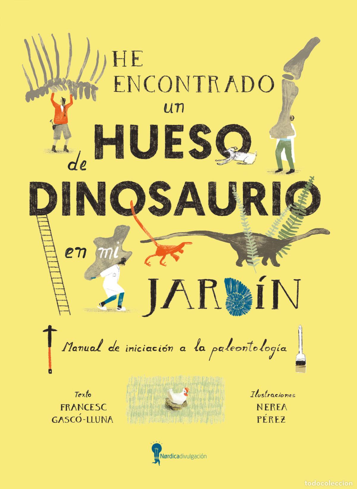 Libros: HE ENCONTRADO UN HUESO DE DINOSAURIO EN MI JARD&Iacute;N - Gasco Lluna, Francesc