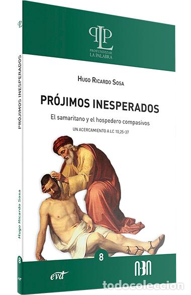 Libri: PR&Oacute;JIMOS INESPERADOS: EL SAMARITANO Y EL HOSPEDERO COMPASIVOS - Sosa , Hugo Ricardo