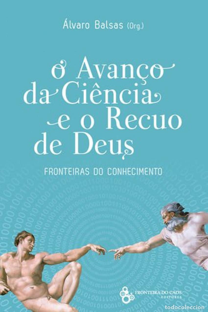 Livros: O AVAN&Ccedil;O DA CI&Ecirc;NCIA E O RECUO DE DEUS - &Aacute;LVARO BALSAS