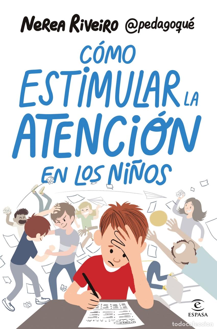 Libros: C&Oacute;MO ESTIMULAR LA ATENCI&Oacute;N EN LOS NI&Ntilde;OS - Riveiro Gonz&aacute;lez, Nerea